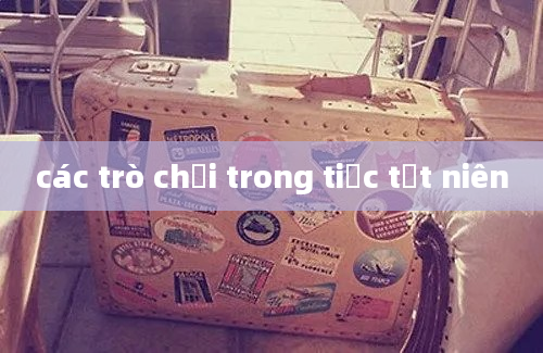 các trò chơi trong tiệc tất niên