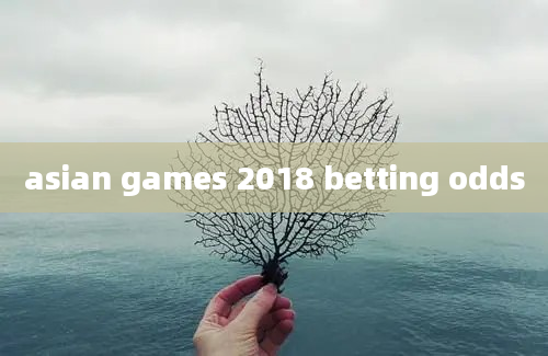 asian games 2018 betting odds