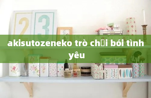 akisutozeneko trò chơi bói tình yêu