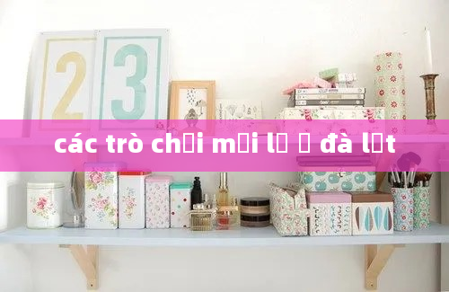 các trò chơi mới lạ ở đà lạt