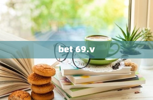 bet 69.v