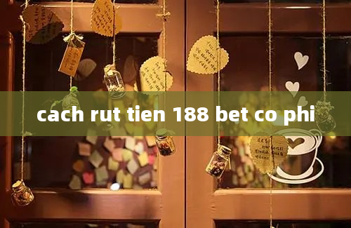 cach rut tien 188 bet co phi