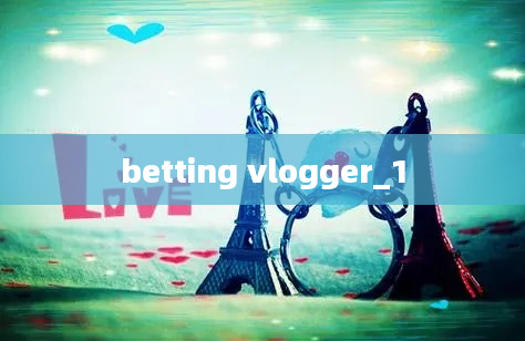 betting vlogger_1