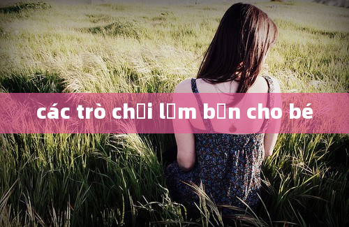 các trò chơi lấm bẩn cho bé