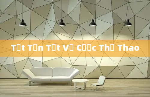 Tất Tần Tật Về Cược Thể Thao