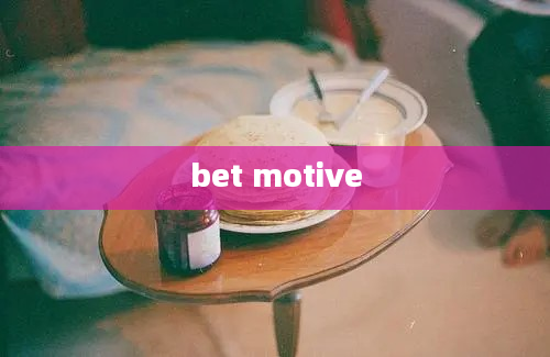 bet motive