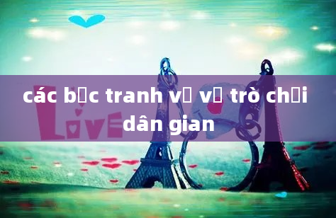 các bức tranh vẽ về trò chơi dân gian