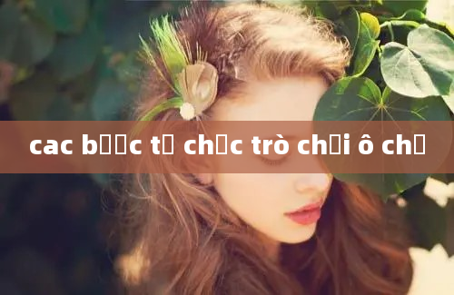 cac bước tổ chức trò chơi ô chữ