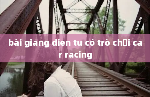 bài giang dien tu có trò chơi car racing