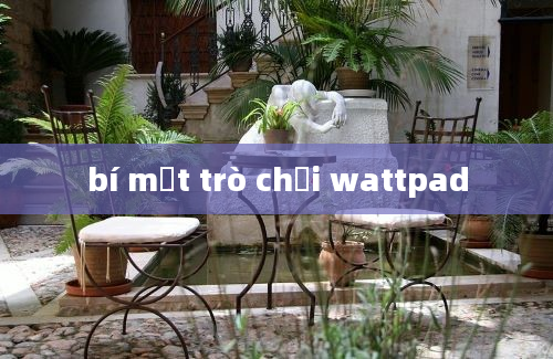 bí mật trò chơi wattpad