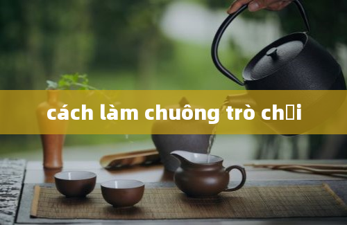 cách làm chuông trò chơi