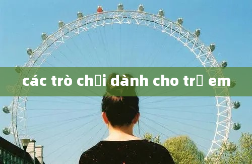 các trò chơi dành cho trẻ em