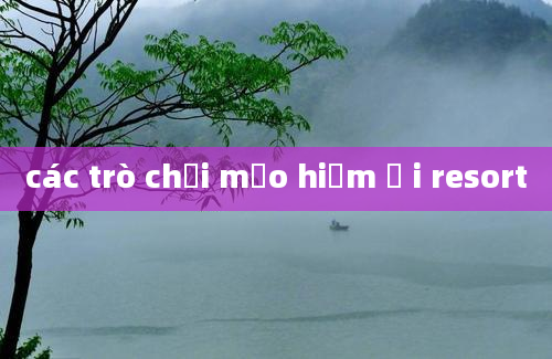 các trò chơi mạo hiểm ở i resort