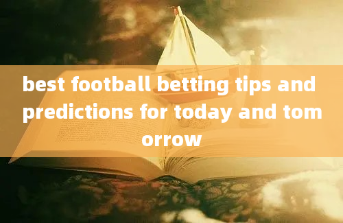 best football betting tips and predictions for today and tomorrow