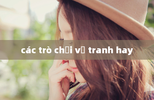 các trò chơi vẽ tranh hay