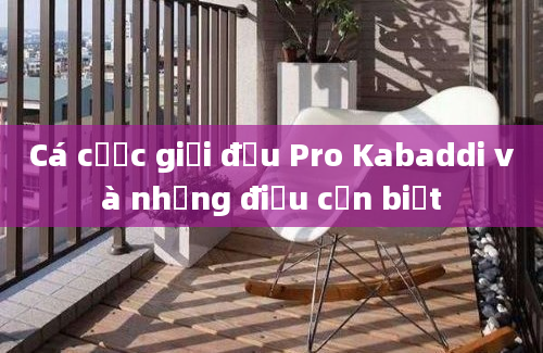 Cá cược giải đấu Pro Kabaddi và những điều cần biết