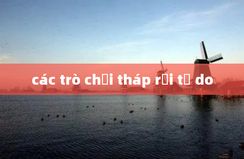 các trò chơi tháp rơi tự do