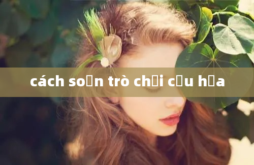 cách soạn trò chơi cứu hỏa