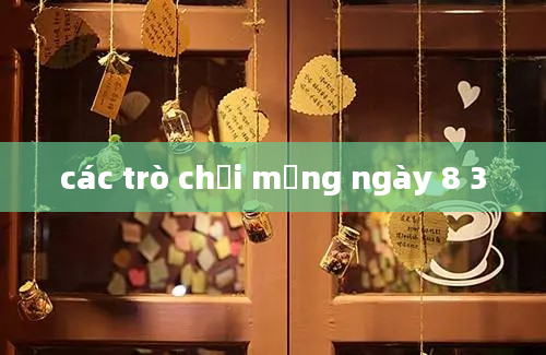 các trò chơi mừng ngày 8 3