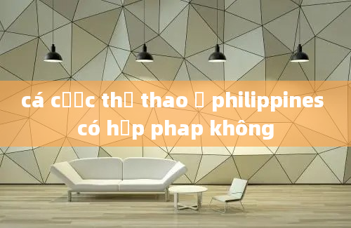 cá cược thể thao ở philippines có hợp phap không