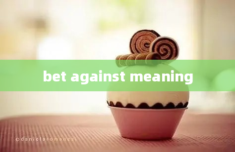 bet against meaning