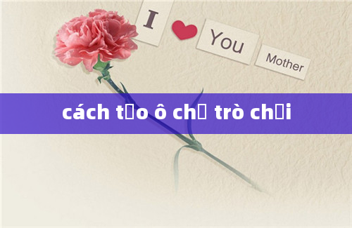 cách tạo ô chữ trò chơi