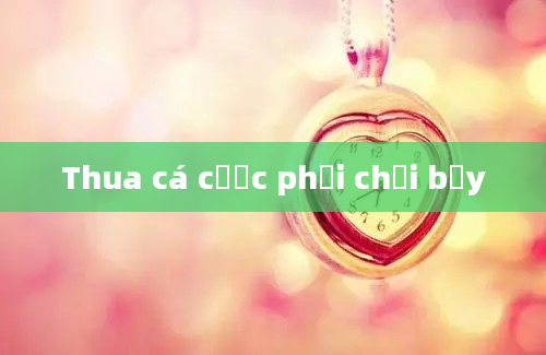 Thua cá cược phải chửi bậy