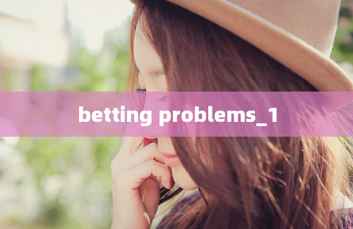 betting problems_1