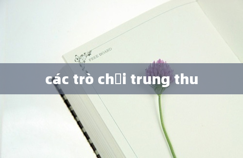 các trò chơi trung thu