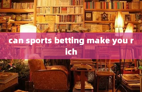 can sports betting make you rich