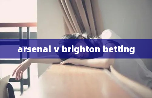 arsenal v brighton betting