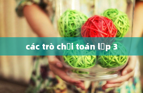 các trò chơi toán lớp 3