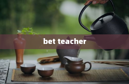 bet teacher