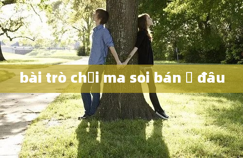 bài trò chơi ma soi bán ở đâu