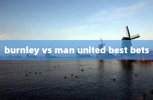 burnley vs man united best bets