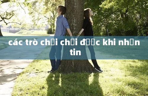 các trò chơi chơi được khi nhắn tin