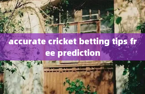 accurate cricket betting tips free prediction