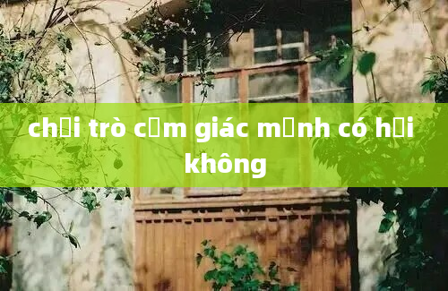 chơi trò cảm giác mạnh có hại không