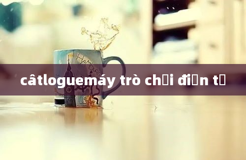 câtloguemáy trò chơi điện tử