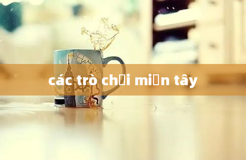 các trò chơi miền tây