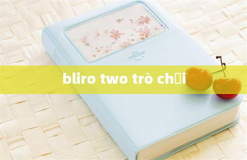 bliro two trò chơi