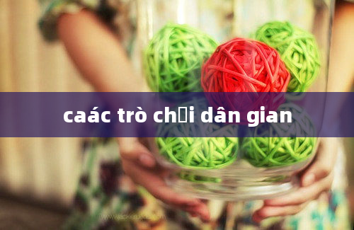 caác trò chơi dân gian