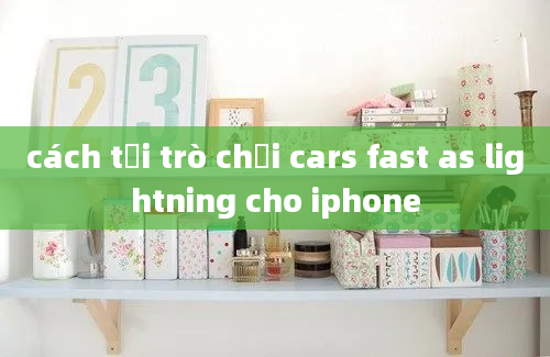 cách tải trò chơi cars fast as lightning cho iphone