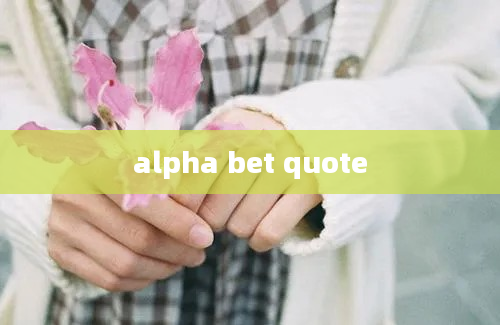 alpha bet quote