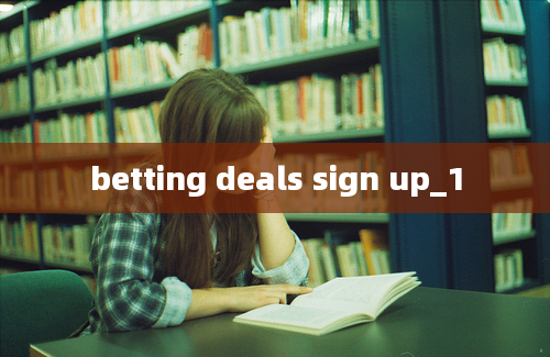 betting deals sign up_1