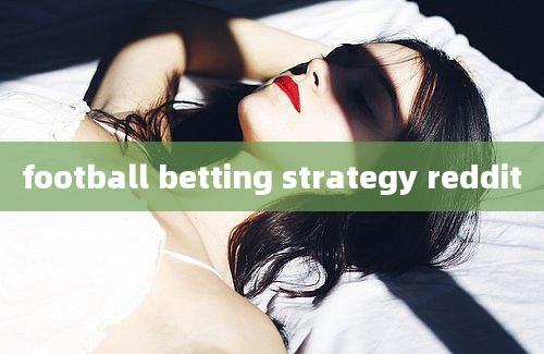 football betting strategy reddit