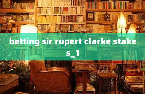 betting sir rupert clarke stakes_1