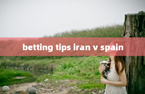 betting tips iran v spain