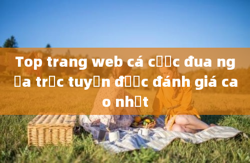 Top trang web cá cược đua ngựa trực tuyến được đánh giá cao nhất