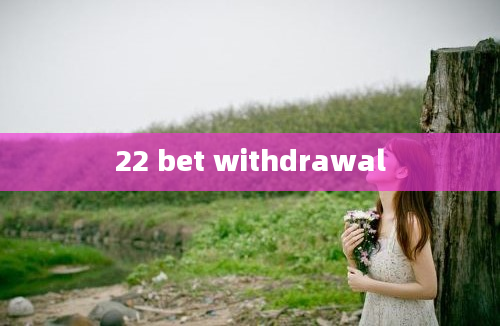 22 bet withdrawal